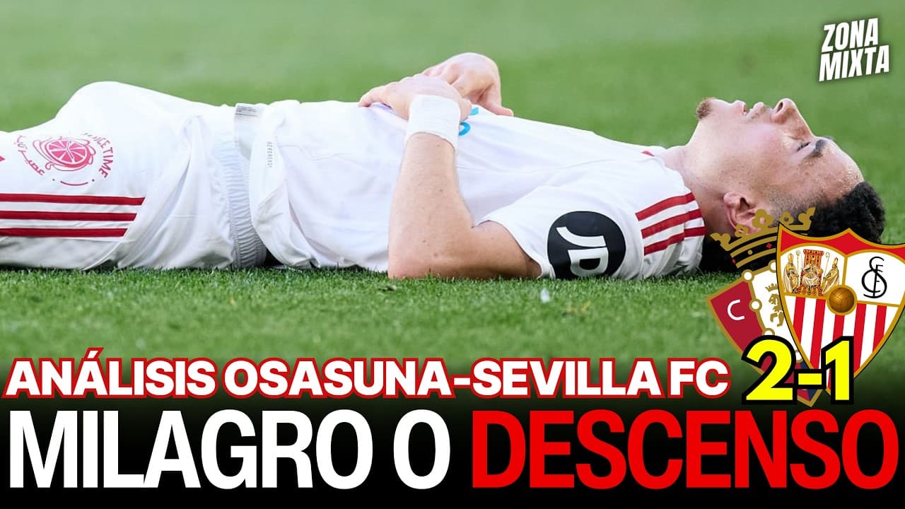 CA OSASUNA 2-1 SEVILLA FC | MILAGRO O DESCENSO | Videopodcast de #ZonaMixta