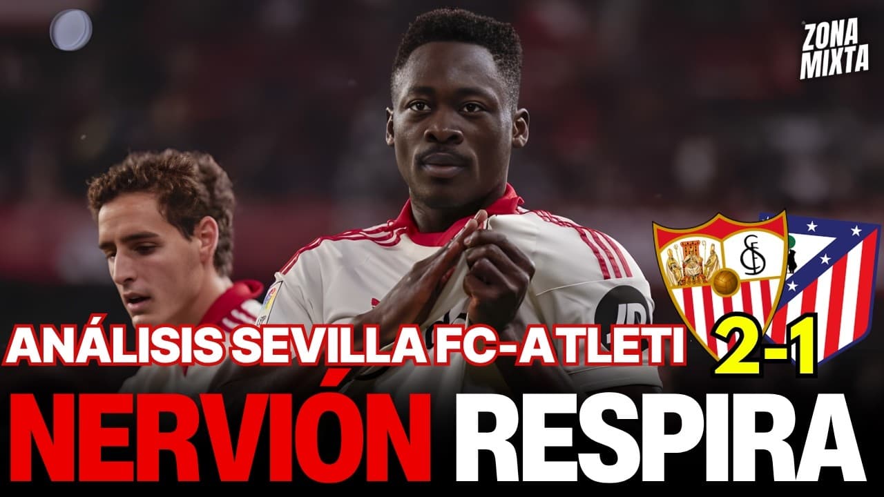 SEVILLA FC 2-1 ATLÉTICO DE MADRID | NERVIÓN RESPIRA | Videopodcast de Zona Mixta
