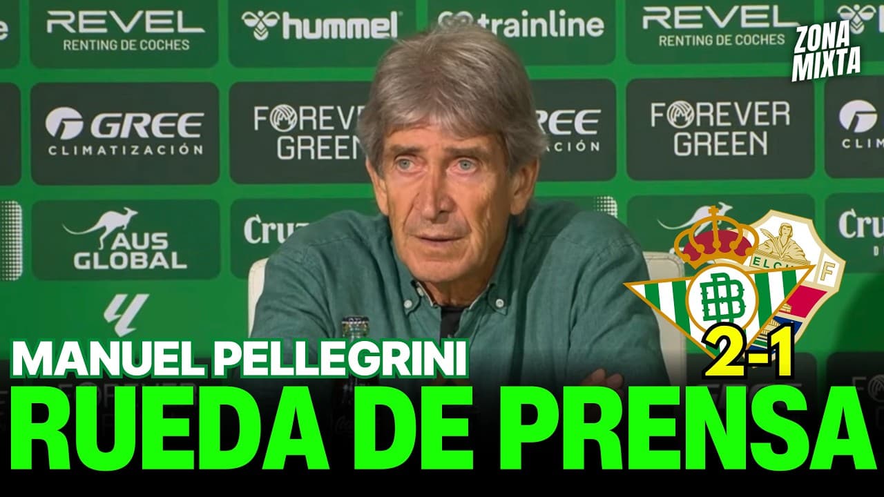 Rueda de Prensa de Manuel Pellegrini | Real Betis 2-1 Elche CF