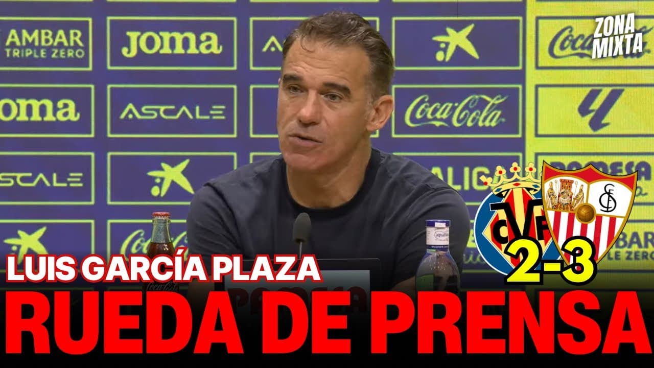 Rueda de Prensa del Villarreal 2-3 Sevilla FC | Luis García Plaza