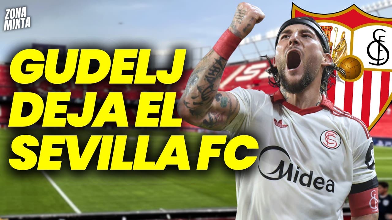 GUDELJ DEJA EL SEVILLA FC