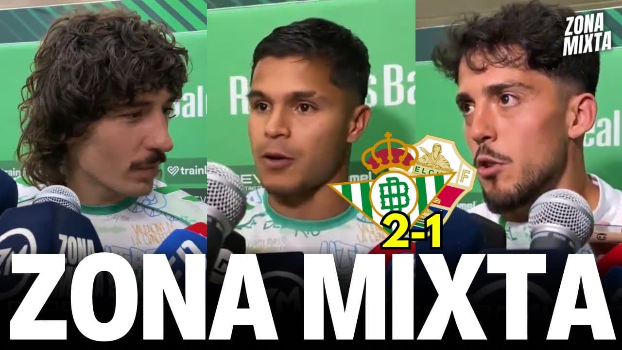 REAL BETIS 2-1 ELCHE | FORNALS, CUCHO Y BELLERIN EN ZONA MIXTA