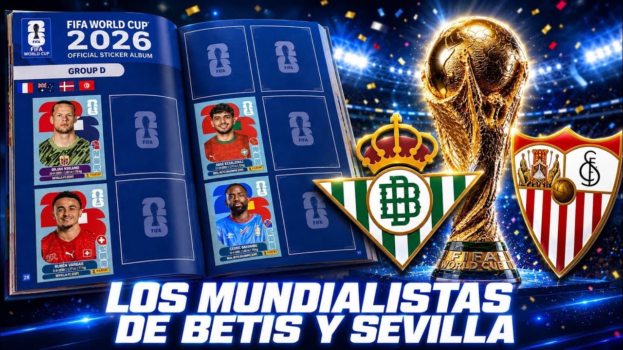ASÍ SERÁ EL MUNDIAL DE LOS JUGADORES DE SEVILLA FC Y REAL BETIS