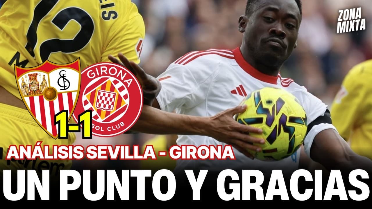 "UN PUNTO Y GRACIAS" | Análisis del Sevilla FC 1-1 Girona