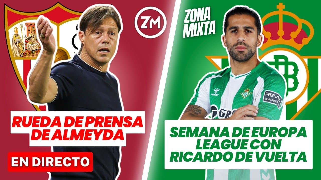 🔴 RUEDA DE PRENSA DE ALMEYDA EN DIRECTO 🟢VUELVE RICARDO RODRÍGUEZ CON EL BETIS  | ZONA MIXTA